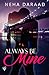 Always Be MINE by Neha Daraad