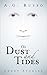 Of Dust and Tides by A.G. Russo