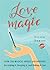 Love Magic: Over 250 Magica...