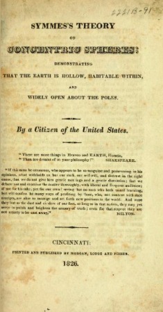 Symmes's Theory of Concentric Spheres: Demonstrating That the Earth Is Hollow, Habitable Within, and Widely Open About the Poles (1826)