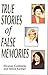 True Stories of False Memories