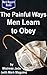 The Painful Ways Men Learn to Obey