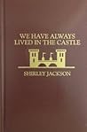 We Have Always Lived in the Castle by Shirley Jackson