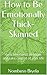 How to Be Emotionally Thick-Skinned: Gain emotional strength and take control of your life