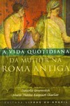 A Vida  Quotidiana da Mulher na Roma  Antiga