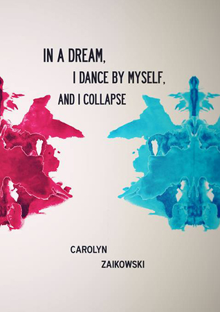 In a Dream, I Dance by Myself, and I Collapse (Paperback)