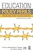 Education Policy Perils: Tackling Tough Issues (Kappa Delta Pi Co-Publications)