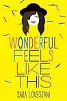 Wonderful Feels Like This by Sara Lövestam