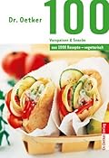 100 vegetarische Vorspeisen & Snacks: aus 1000 Rezepte vegetarisch
