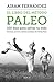 El libro del método Paleo: 100 días para salvar tu vida: Nutrición, ejercicio y hábitos saludables del Método Paleo