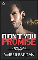 Didn't You Promise? (Bad for You, #2)