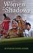 Women in the Shadows by Jennifer Goodlander