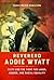 Reverend Addie Wyatt: Faith...