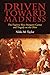 Driven toward Madness: The ...