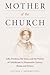 Mother of the Church: Sofia Svechina, the Salon, and the Politics of Catholicism in Nineteenth-Century Russia and France (NIU Series in Slavic, East European, and Eurasian Studies)