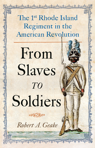 From Slaves to Soldiers: The 1st Rhode Island Regiment in the American Revolution (Hardcover)