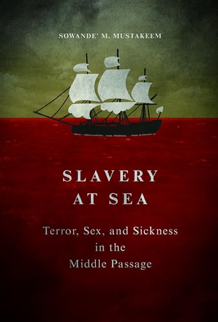 Slavery at Sea: Terror, Sex, and Sickness in the Middle Passage (New Black Studies Series)