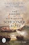 The Burning of His Majesty's Schooner Gaspee: An Attack on Crown Rule Before the American Revolution (Journal of the American Revolution Books) The Burning of His Majesty's Schooner Gaspee: An Attack on Crown Rule Before the American Revolution (Journal of the American Revolution Books)