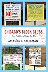 Chicago's Block Clubs by Amanda I. Seligman