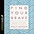 Find Your Brave: Courage to Stand Strong When the Waves Crash In