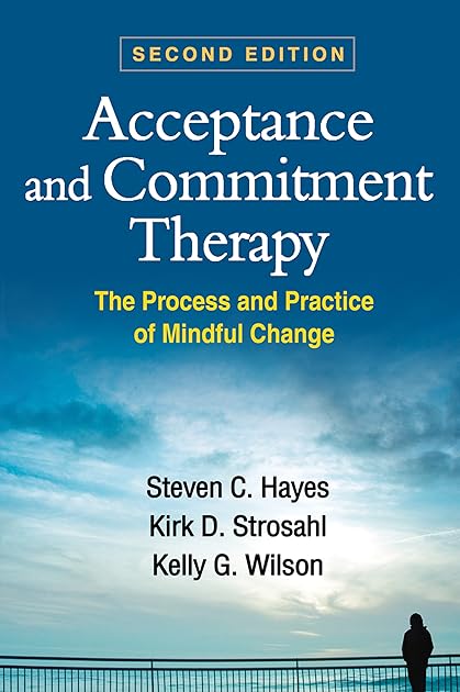 Acceptance and Commitment Therapy: The Process and Practice of Mindful Change