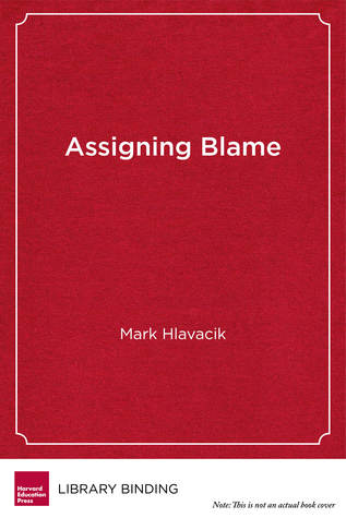 Assigning Blame: The Rhetoric of Education Reform