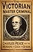 The Victorian Master Criminal by David Hanrahan