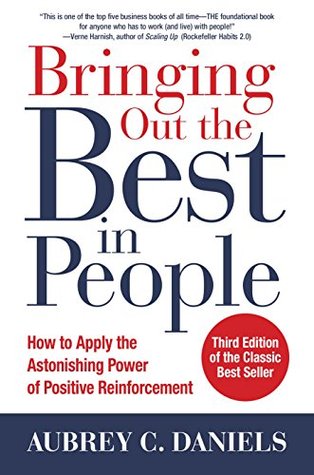 Bringing Out the Best in People: How to Apply the Astonishing Power of Positive Reinforcement