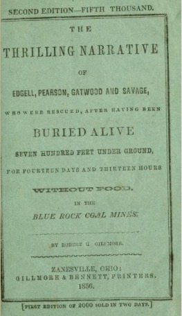 The thrilling narrative of Edgell, Pearson, Gatwood and Savage, who were rescued, after having been buried alive seven hundred feet under ground, for fourteen days and thirteen hours without food. In the Blue Rock coal mines (Hardcover)