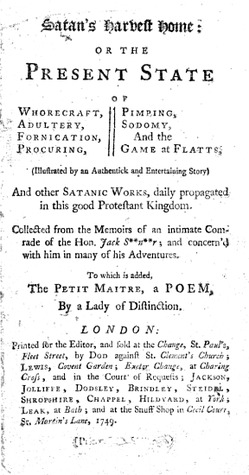 Satan's Harvest Home: Or the Present State of Whorecraft, Adultery, Fornication, and Other Satanic Works, Daily Propagated in This Good Protestant Kingdom. Collected from the Memoirs of an Intimate Comrade of the Hon. Jack. (Hardcover)