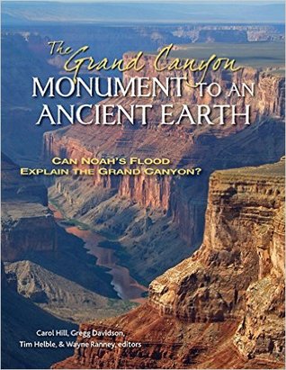 The Grand Canyon, Monument to an Ancient Earth: Can Noah's Flood Explain the Grand Canyon? (Hardcover)