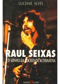 Raul Seixas: O Sonho da Sociedade Alternativa (Paperback)