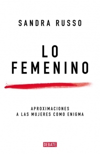 Lo femenino: Aproximaciones a las mujeres como enigma