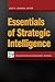 Essentials of Strategic Intelligence (Praeger Security International)