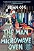 The Man in the Microwave Ov...