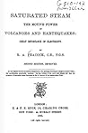 Saturated Steam the Motive Power in Volcanoes and Earthquakes by R a Peacock