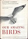 Our Amazing Birds by Robert S. Lemmon