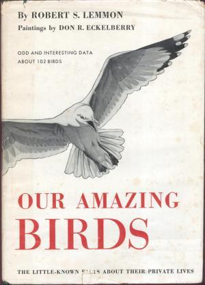 Our Amazing Birds: The Little-Known Facts About Their Private Lives