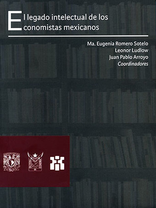 El legado intelectual de los economistas mexicanos