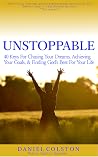 UNSTOPPABLE: How to Chase Your Dreams, Achieve Your Goals, and Find God’s Best for Your Life
