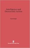 Intelligence and Democratic Action Intelligence and Democratic Action