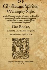 Of Ghostes and Spirites Walking by Nyght and of Strange Noyses, and Sundry Forewarnynges, Whiche Commonly Happen Before the Death of Menne, Great Slaughters, and Alterations of Kyngdomes (Hardcover)
