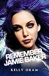 Remember Jamie Baker by Kelly Oram