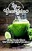 3-Day Green Juice Cleanse & Detox: An Easy Green Juice Cleanse to Flush Toxins, Lose Weight and Feel Awesome (Clean Eating, Healthy Living)