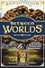 Between Worlds