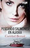Pescando salmones en Alaska by Caridad Bernal
