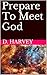 Prepare To Meet God: God of Heaven Knows - You