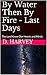 By Water Then By Fire - Last Days by D. Harvey