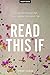Read This If: A Collection ...