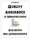 Quality Assurance in Manufacturing: Explaining and Understanding Quality Assurance in Manufacturing: Explaining and Understanding
